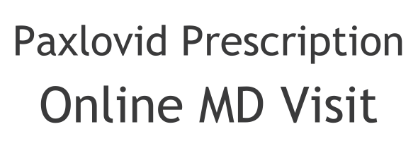 Paxlovid Prescription - Online MD Visit